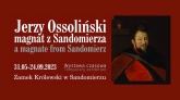 To już ostatnie dni wystawy czasowej Jerzy Ossoliński – magnat z Sandomierza